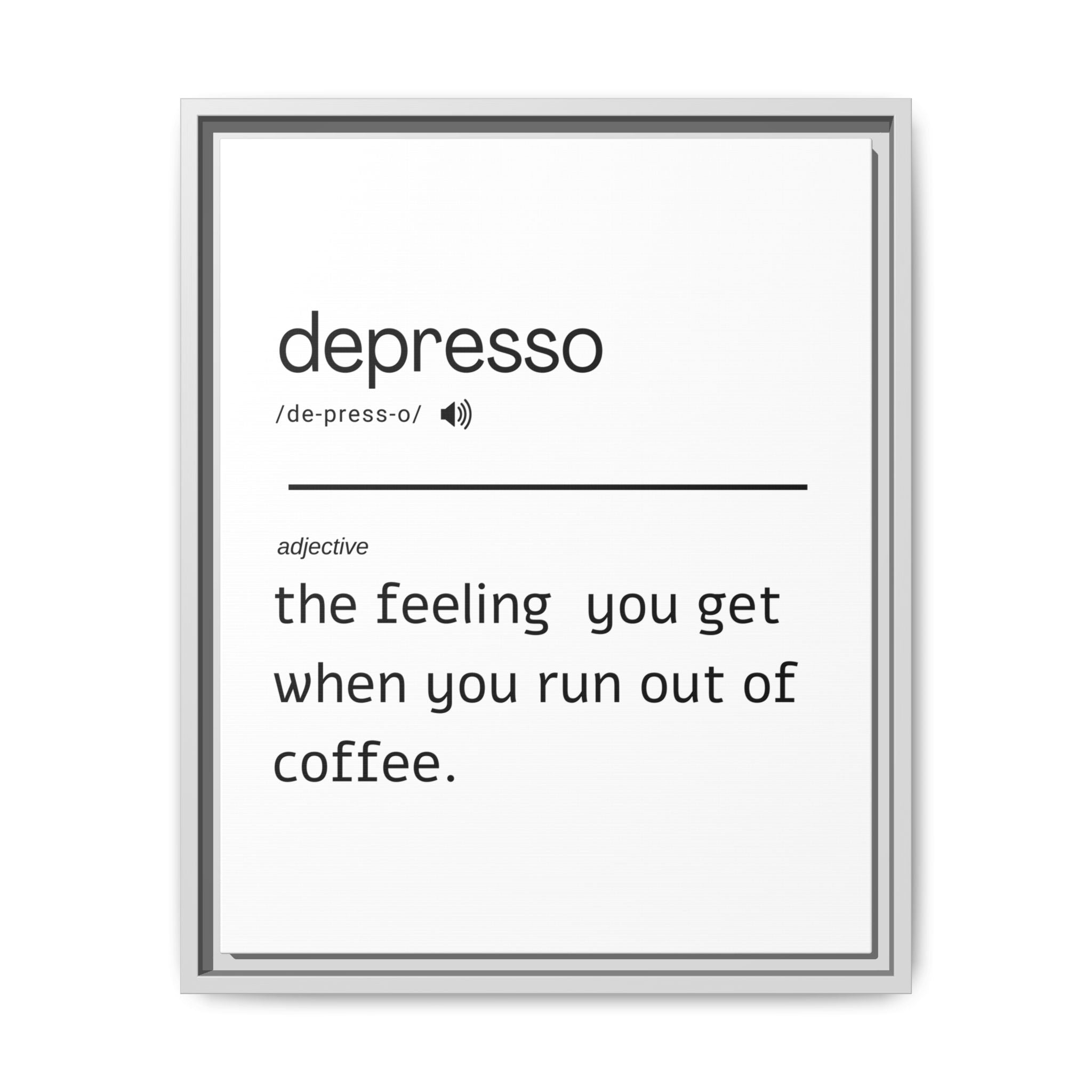 Despresso Definition - Wall Art (Framed Canvas) Size 16x20