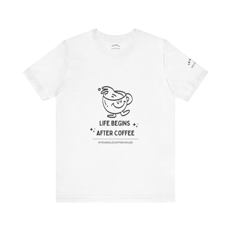 Life Begins After Coffee - Unisex Tee