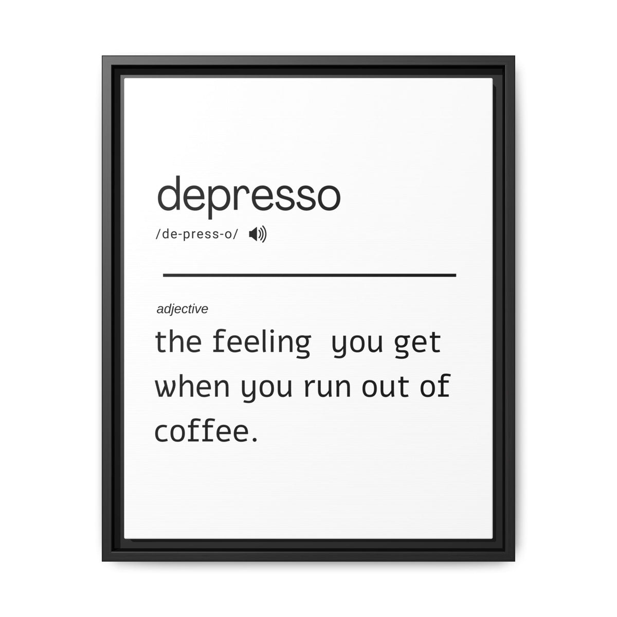 Despresso Definition - Wall Art (Framed Canvas) Size 16x20