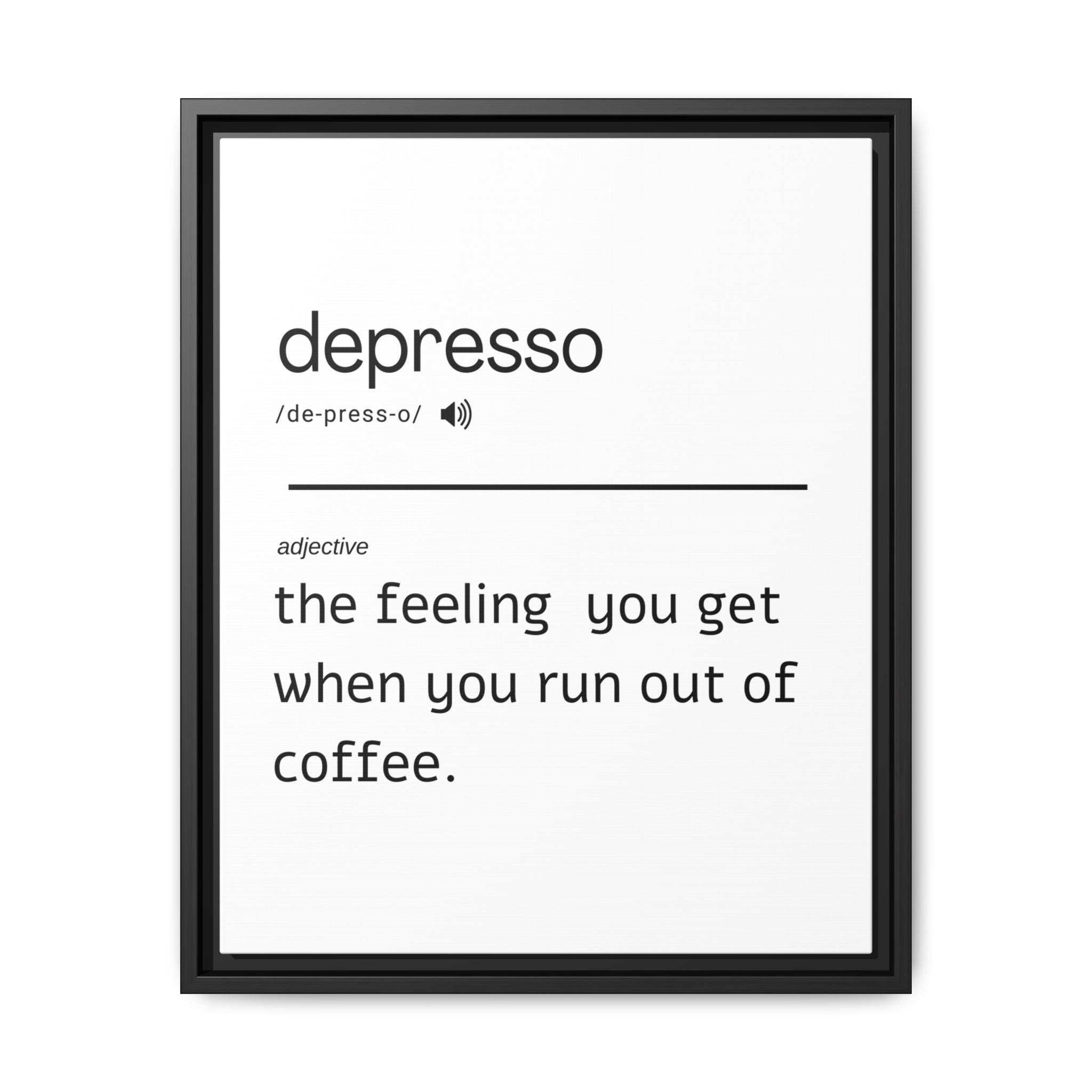 Despresso Definition - Wall Art (Framed Canvas) Size 16x20